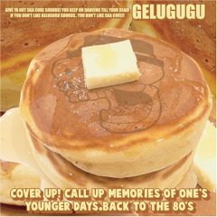 GELUGUGU:COVER UP! CALL UP MEMORIES OF ONE�fS YOUNGER DAYS. BACK TO THE 80�fs 